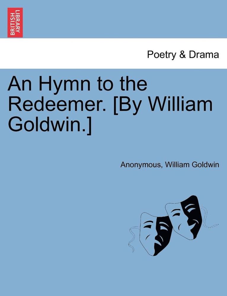 Anonymous, William Goldwin - Hymn to the Redeemer. [by William Goldwin.], Häftad