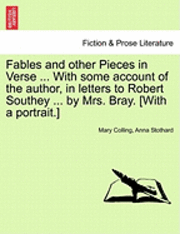 bokomslag Fables and Other Pieces in Verse ... with Some Account of the Author, in Letters to Robert Southey ... by Mrs. Bray. [With a Portrait.]