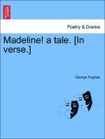 bokomslag Madeline! a Tale. [in Verse.]