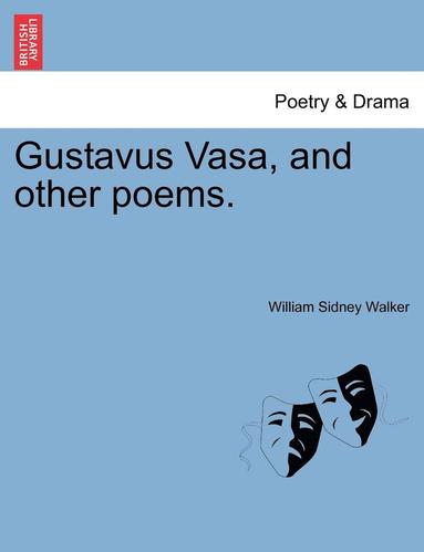 bokomslag Gustavus Vasa, and Other Poems.
