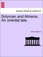bokomslag Solyman and Almena. an Oriental Tale.