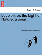 bokomslag Ludolph; Or, the Light of Nature; A Poem.