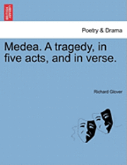 bokomslag Medea. a Tragedy, in Five Acts, and in Verse.