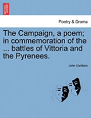 bokomslag The Campaign, a Poem; In Commemoration of the ... Battles of Vittoria and the Pyrenees.