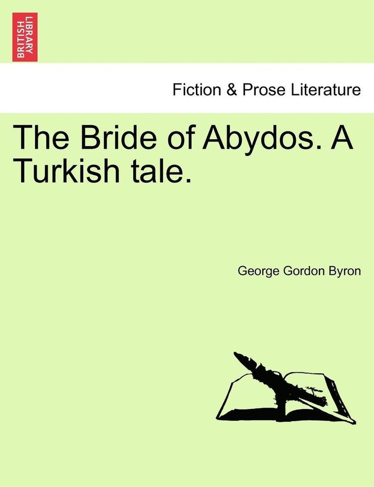 Bride of Abydos. a Turkish Tale.