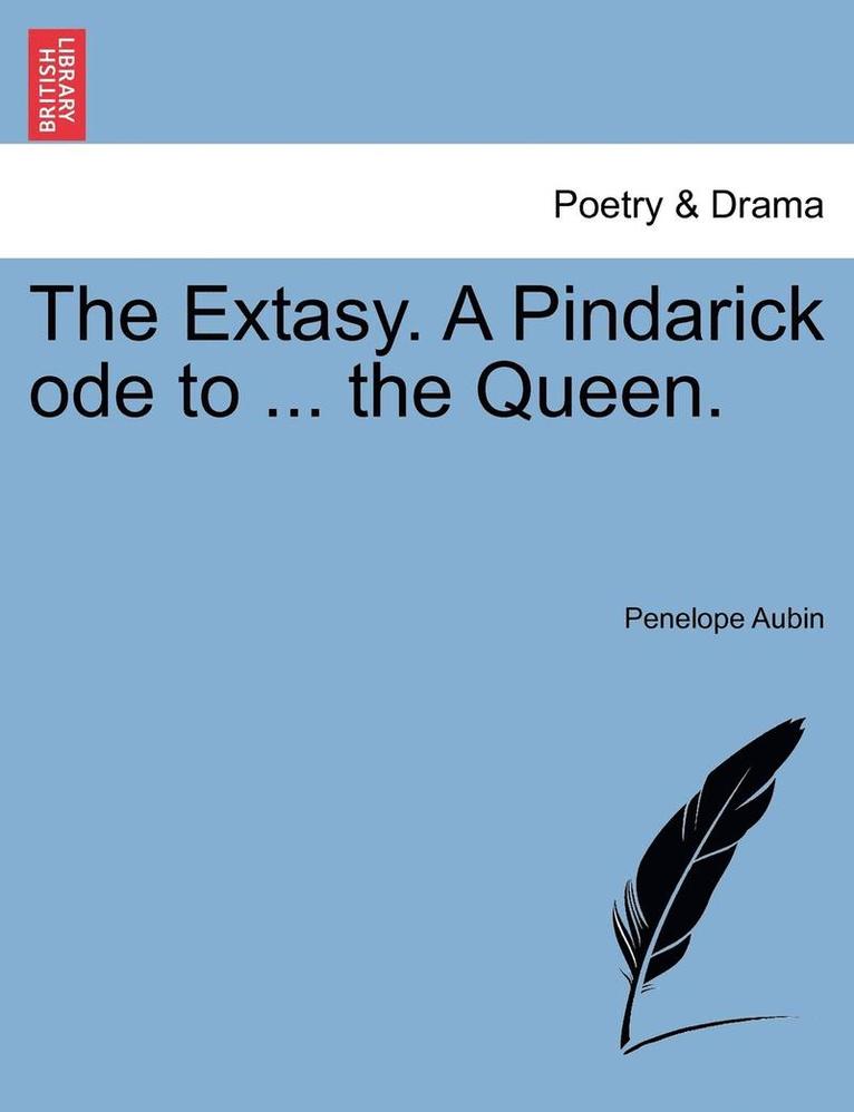 Penelope Aubin - Extasy. a Pindarick Ode to ... the Queen., Häftad