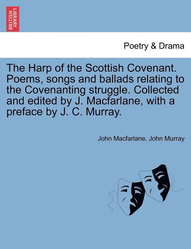 John MacFarlane, John Murray, John Macfarlane - Harp of the Scottish Covenant. Poems, Songs and Ballads Relating to the Covenanting Struggle. Collected and Edited by J. MacFarlane, with a Preface by J. C. Murray., Häftad