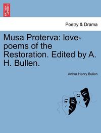 bokomslag Musa Proterva: Love-Poems of the Restoration. Edited by A. H. Bullen.