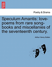 bokomslag Speculum Amantis: Love-Poems from Rare Song-Books and Miscellanies of the Seventeenth Century.