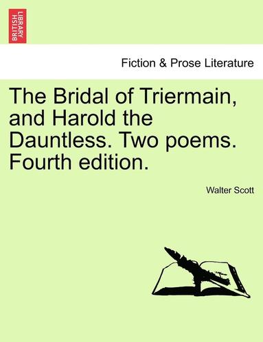 bokomslag Bridal of Triermain, and Harold the Dauntless. Two Poems. Fourth Edition.