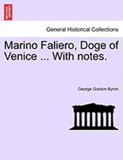 bokomslag Marino Faliero, Doge of Venice ... with Notes.