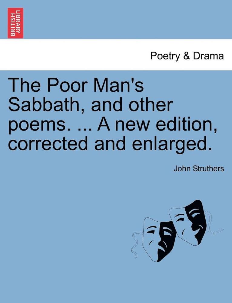 The Poor Man's Sabbath, and Other Poems. ... a New Edition, Corrected and Enlarged.