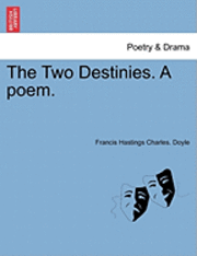 The Two Destinies. a Poem. 1