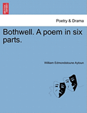 bokomslag Bothwell. a Poem in Six Parts.
