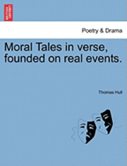 bokomslag Moral Tales in Verse, Founded on Real Events.