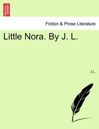 bokomslag Little Nora. by J. L.