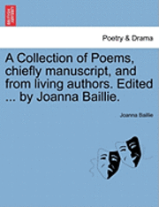 bokomslag A Collection of Poems, Chiefly Manuscript, and from Living Authors. Edited ... by Joanna Baillie.