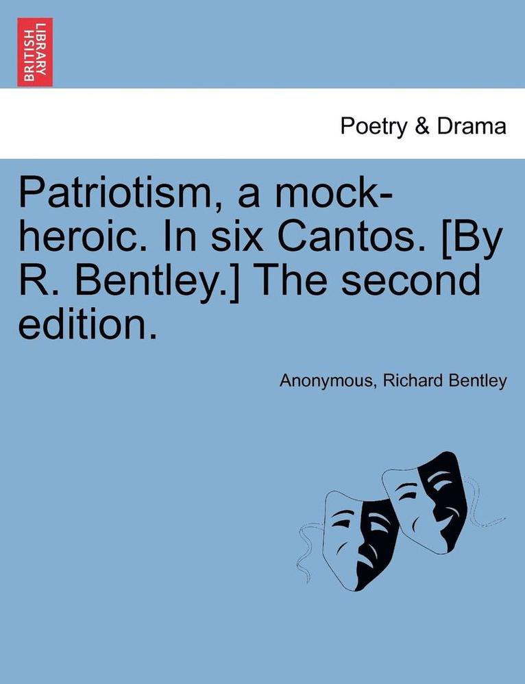 Anonymous, Richard Bentley - Patriotism, a Mock-Heroic. in Six Cantos. [By R. Bentley.] the Second Edition., Häftad