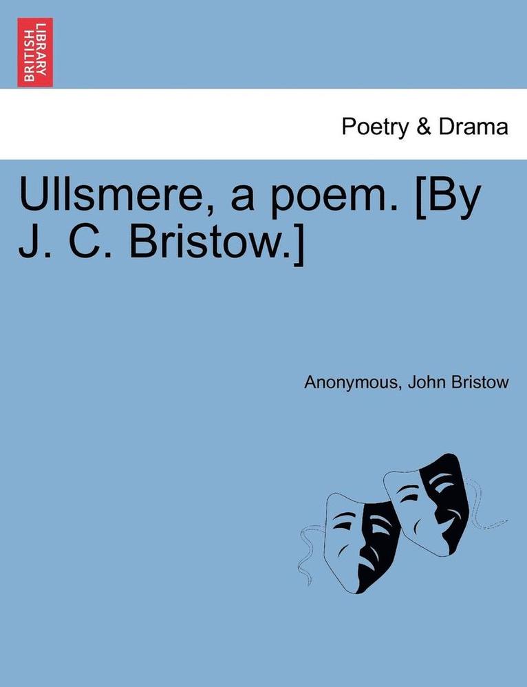 Anonymous, John Bristow - Ullsmere, a Poem. [By J. C. Bristow.], Häftad