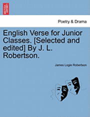 bokomslag English Verse for Junior Classes. [Selected and Edited] by J. L. Robertson.