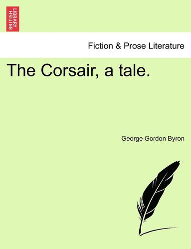 bokomslag Corsair, a Tale. Fourth Edition.