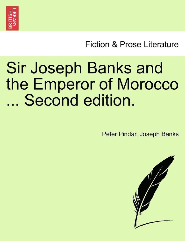 Peter Pindar, Joseph Banks - Sir Joseph Banks and the Emperor of Morocco ... Second Edition., Häftad