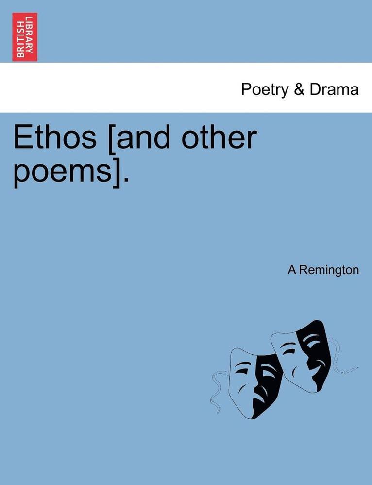 Ethos [and Other Poems]. 1