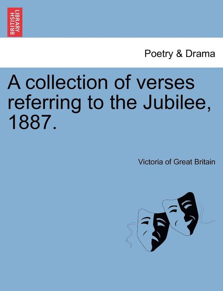 Victoria Of Great Britain, Victoria of Great Britain - Collection of Verses Referring to the Jubilee, 1887., Häftad