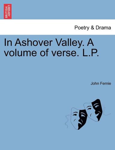 bokomslag In Ashover Valley. a Volume of Verse. L.P.