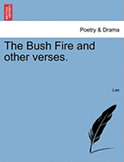 bokomslag The Bush Fire and Other Verses.