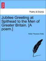 bokomslag Jubilee Greeting at Spithead to the Men of Greater Britain. [a Poem.]