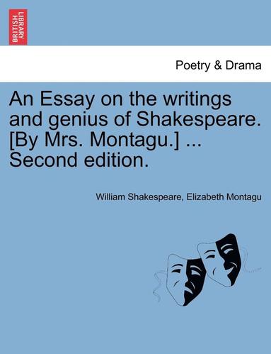bokomslag Essay on the Writings and Genius of Shakespeare. [By Mrs. Montagu.] ... Second Edition.