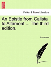 bokomslag An Epistle from Calista to Altamont ... the Third Edition.