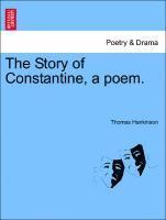 The Story of Constantine, a Poem. 1