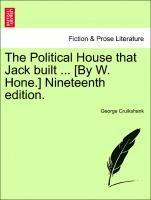 bokomslag The Political House That Jack Built ... [by W. Hone.] Nineteenth Edition.