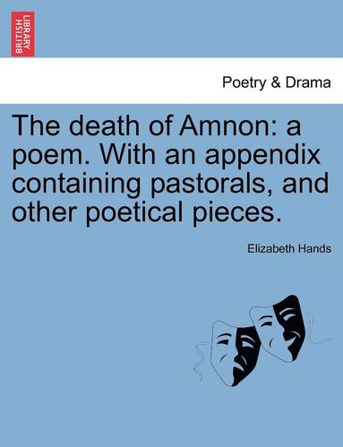 bokomslag The Death of Amnon: A Poem. with an Appendix Containing Pastorals, and Other Poetical Pieces.