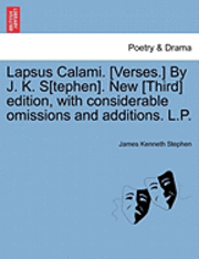 bokomslag Lapsus Calami. [Verses.] by J. K. S[tephen]. New [Third] Edition, with Considerable Omissions and Additions. L.P.