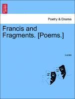 bokomslag Francis and Fragments. [poems.]