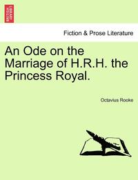 bokomslag An Ode on the Marriage of H.R.H. the Princess Royal.