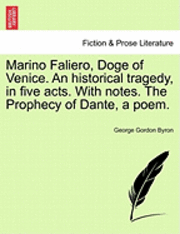 bokomslag Marino Faliero, Doge of Venice. an Historical Tragedy, in Five Acts. with Notes. the Prophecy of Dante, a Poem.