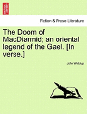 John Widdup - Doom of MacDiarmid; An Oriental Legend of the Gael. [In Verse.], Häftad