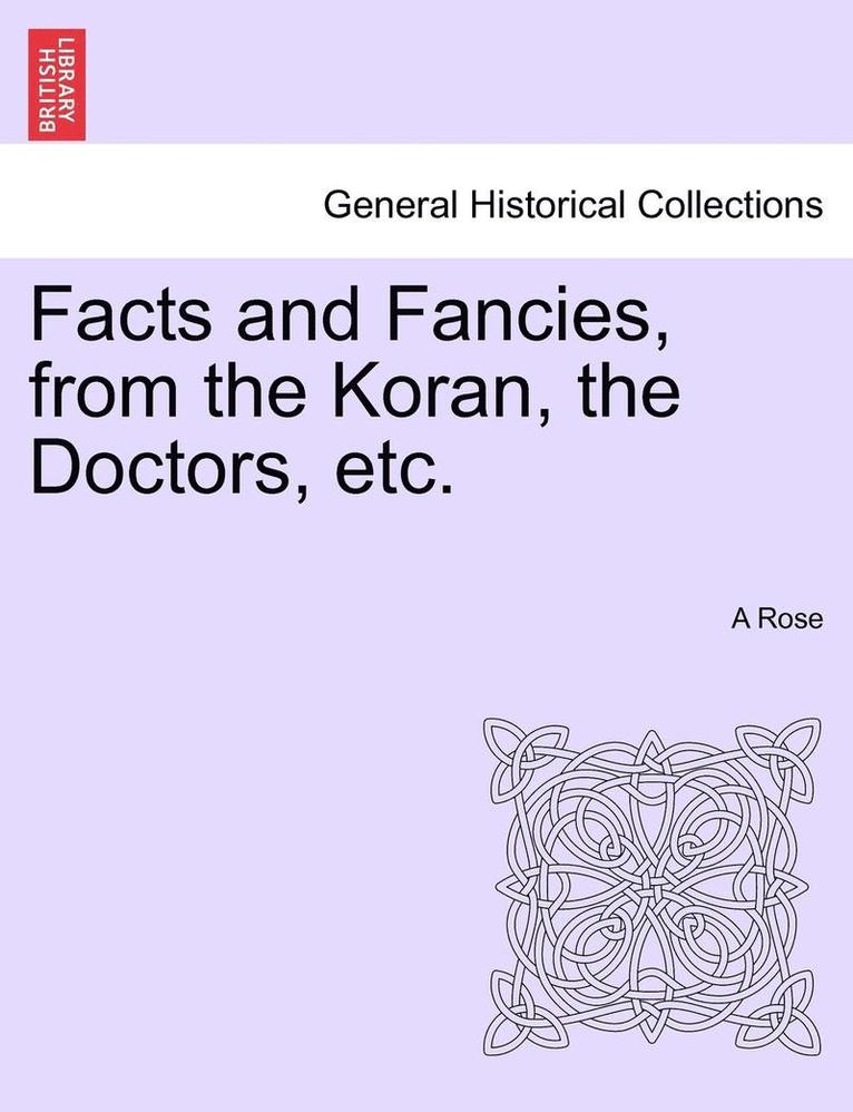 Facts and Fancies, from the Koran, the Doctors, Etc. 1