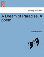bokomslag A Dream of Paradise. a Poem.