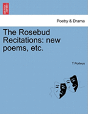 T Porteus, T. Porteus - Rosebud Recitations, Häftad
