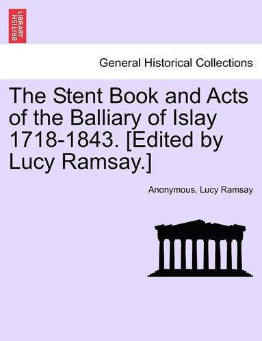 bokomslag The Stent Book and Acts of the Balliary of Islay 1718-1843. [Edited by Lucy Ramsay.]