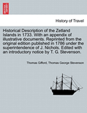 Thomas Gifford, Thomas George Stevenson - Historical Description of the Zetland Islands in 1733. with an Appendix of Illustrative Documents. Reprinted from the Original Edition Published in 1786 Under the Superintendence of J. Nichols. Edited with an Introductory Notice by T. G. Stevenson., Häftad