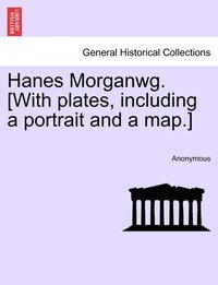 bokomslag Hanes Morganwg. [With plates, including a portrait and a map.]