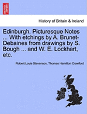 bokomslag Edinburgh. Picturesque Notes ... with Etchings by A. Brunet-Debaines from Drawings by S. Bough ... and W. E. Lockhart, Etc. Vol.I