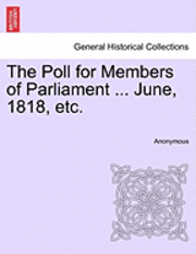 bokomslag Poll for Members of Parliament ... June, 1818, Etc.