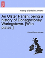 bokomslag An Ulster Parish: Being a History of Donaghcloney, Waringstown. [With Plates.]